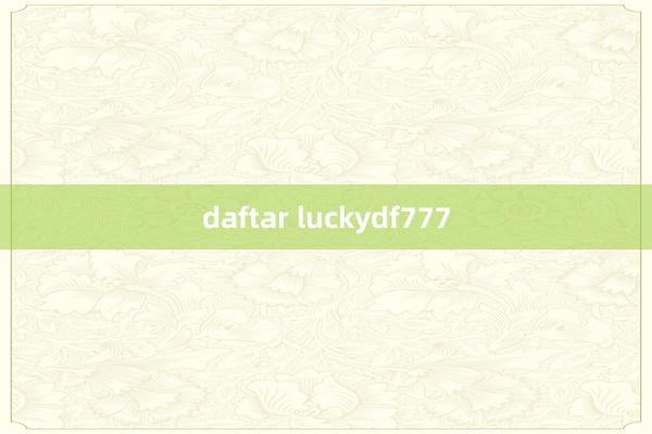 daftar luckydf777