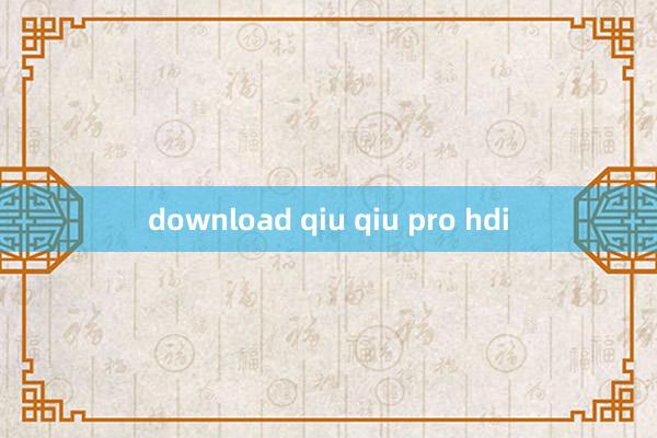 download qiu qiu pro hdi