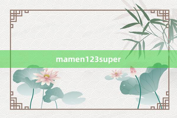 mamen123super