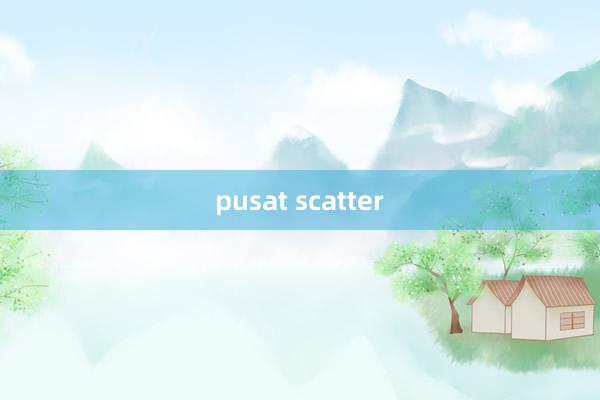 pusat scatter