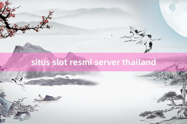 situs slot resmi server thailand