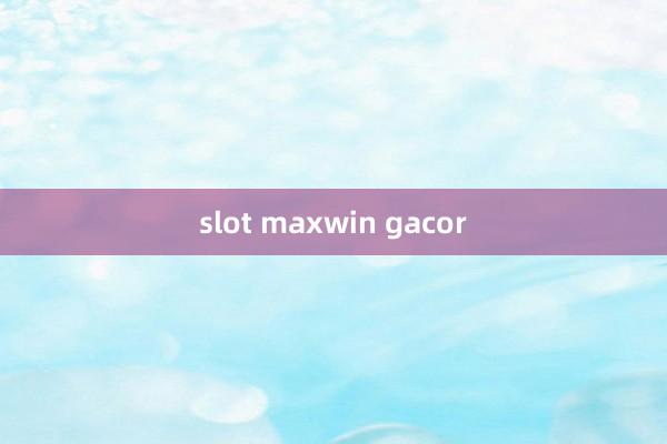 slot maxwin gacor