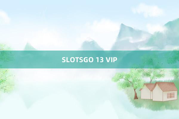 SLOTSGO 13 VIP